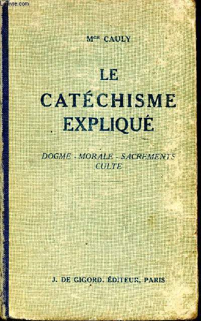 Le catchisme expliqu dogme-morale-sacrements-culte