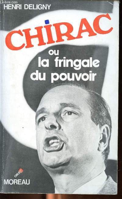 Chirac ou la fringale du pouvoir