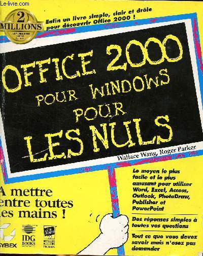 Office 2000 pour Windoxs pour les nuls Sommaire:dcouvrir Microsoft Office 2000, traiter le texte avec Word 2000, traiter les chiffres avec Excel 2000, place au spectacle avec le Powerpoint 2000, organiser et planifier avec Outlook 2000, stocker des donn