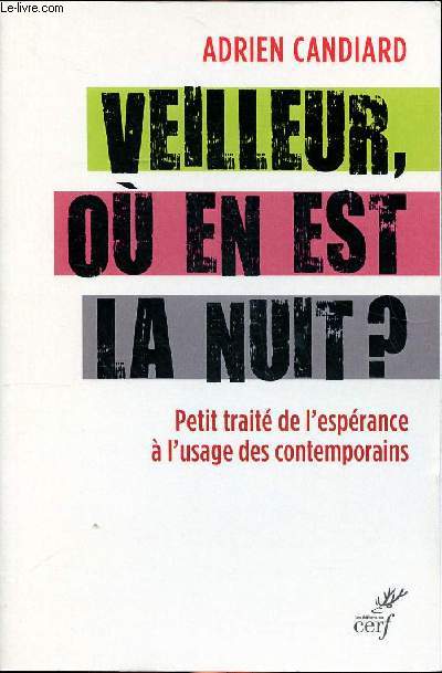 Veilleur, o en est la nuit? Petit trait de l'esprance  l'usage des contemporains