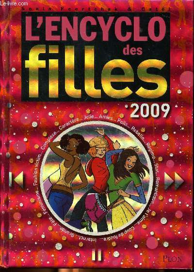 L'encyclo des filles 2009 Sommaire: table des entres, le mag 32008 de l'encyclo des filles, entres, annexes, adresses utiles, bibliographie.