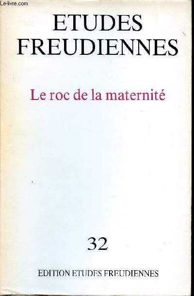 Etudes freudiennes Le roc de la maternit N32 Novembre 1991 Sommaire: le dni de la maternit, homosexualit et maternit, les bras de la mre, dsir d'enfant...