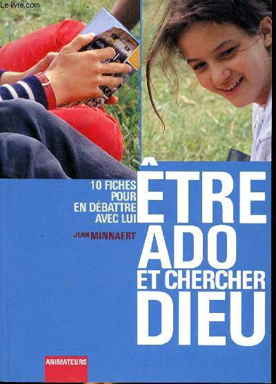 Etre ado et chercher Dieu 10 fiches pour en dbattre avec lui Sommaire: aborder la Bible, l'esprit sportif, m'exprimer en musique, vivre sans drogue; les animaux, connaitre les sectes...