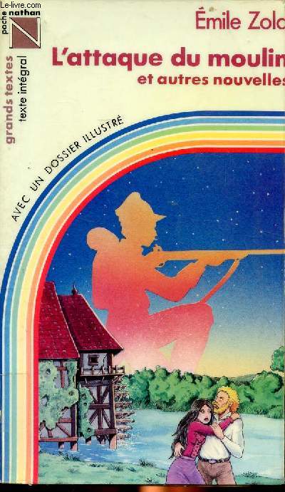 L'attaque du moulin et autres nouvelles Sommaire: la vie passionne de Zola, L'oeuvre, Zola et son temps, Zola au travail, Qui est qui?