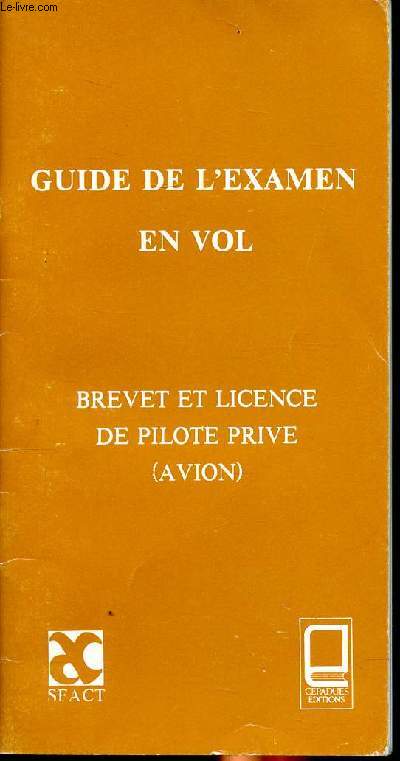 Guide de l'examen en vol brevet et licence de pilote priv (avion)