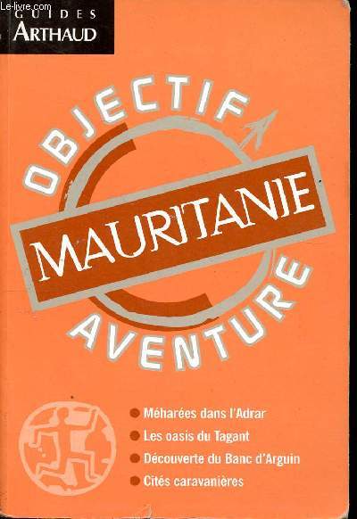 Objectif Aventure Mauritanie Guides Arthaud Sommaire: Mauritanie, terre d'éch... - Photo 1/1