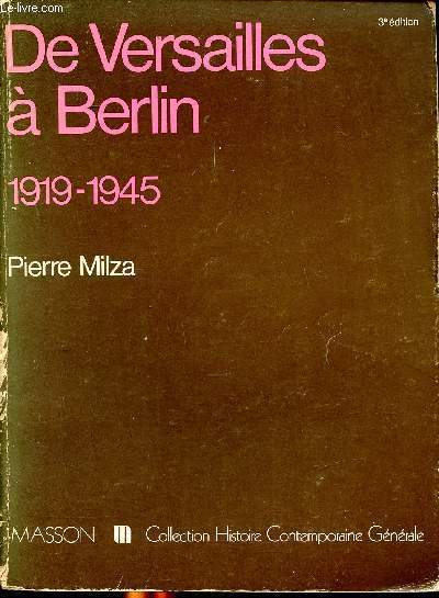 De Versailles  Berlin 1919-1945 Collection Histoire contemporaine gnrale. Sommaire: Bilan de la premire guerre mondiale, La France de 1919  1932, La cride de 1929, L'Allemagne d'Hitler...