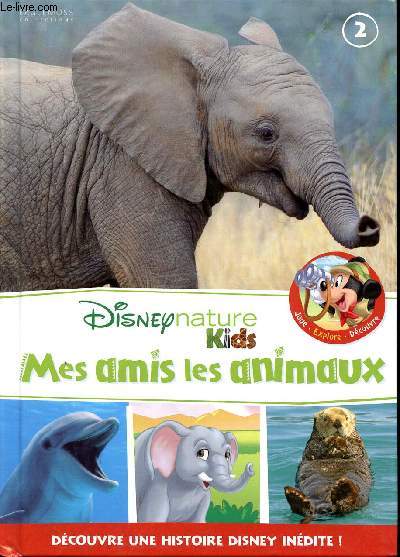 Mes amis les animaux Disney nature Kids N°2 Sommaire: L'aventure de la savane, Tout sur ... les éléphants, Planète animale: découvre les dauphins...