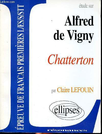 Etude sur Alfred de Vigny Chatterton Epreuve de franais premires L/ES/S/STT