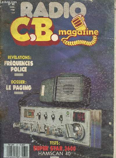 Radio CB Magazine N 82 Avril 1988 Rvlations : frquence police Sommaire: Dossier: le paging, Rvlations : Frquences police, Tests: Super star 3600 Hamscan 40...