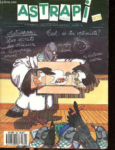 Astrapi N202 15 mars 1987 Les secrets des oiseaux en dcoupage anim Sommaire: Un croco dans la Loire; Un bateau usine; Magie, magie; L'oiseau...