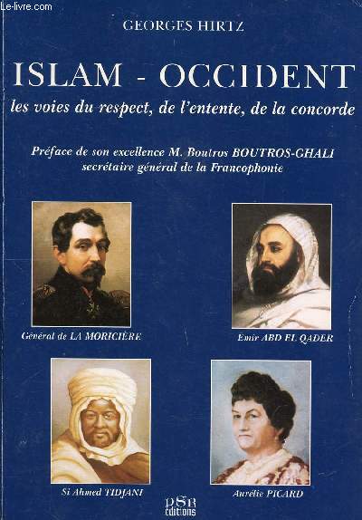 Islam-Occident les voies du respect, de l'entente, de la concorde Prface de son excellence M. Boutros BOUTROS-GHALI