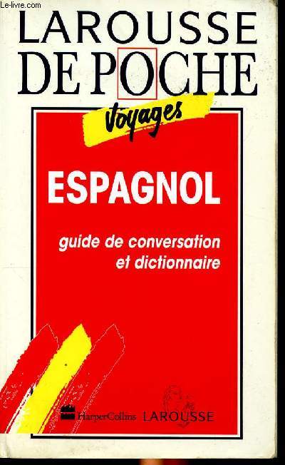 Larousse de poche Voyages Espagnol Guide de conversation et dictionnaire