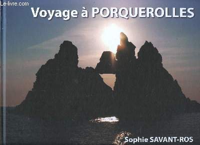 Voyage  Porquerolles Sommaire: L'esprit de l'le, Mare nostrum, Au bord de l'eau, Terre & vie, Magie des couleurs, Escale authentique, Empreintes de charme, Souffle d'Eole, Envie d'vasion...