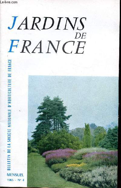 Jardins de France N 4 Avril 1965 Sommaire: Votre jardin en avril, campagne pour fleurir la France, Le kimmia...