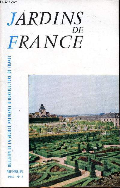 Jardins de France N 7 Juillet 1965 Sommaire: plantes bulbeuses connues et inconnues, le prunier, chteaux et jardins du Val de Loire, Bulbes d'automne...