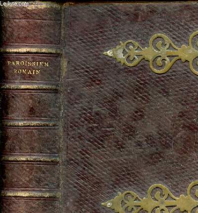Paroissien romain contenant les offices des dimanches et ds ftes de l'anne en latin et en franais (Traduction nouvelle)