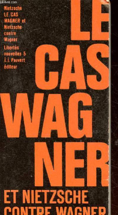 Le cas Wagner et Nietzsche contre Wagner