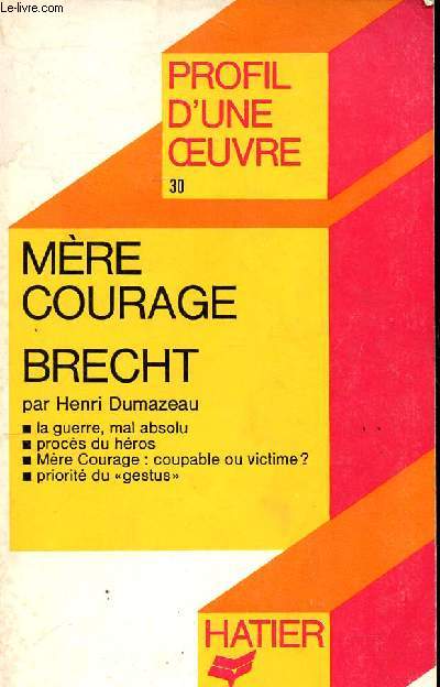Mre courage Brecht Sommaire: L'auteur: vie et oeuvres, l'poque de mre courage, les personnages, L'art...