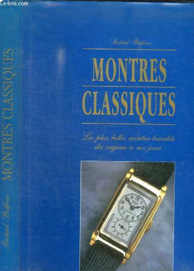 MONTRES CLASSIQUES - LES PLUS BELLES MONTRES-BRACELETS DES ORIGINES A NOS JOURS