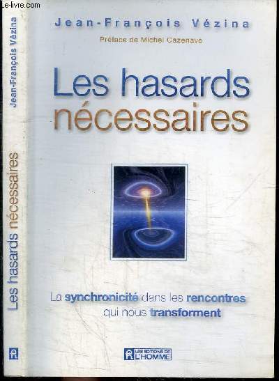 LES HASARDS NECESSAIRES - LA SYNCHRONICITE DANS LES RENCONTRES QUI NOUS TRANFORMENT