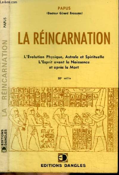 LA REINCARNATION - L'EVOLUTION PHYSIQUE ASTRALE ET SPIRITUELLE - L'ESPRIT AVANT LA NAISSANCE ET APRES LA MORT