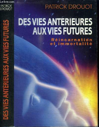 DES VIES ANTERIEURES AUX VIES FUTURES - IMMORTALITE ET REINCARNATION