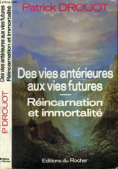 DES VIES ANTERIEURES AUX VIES FUTURES - REINCARNATION ET IMMORTALITE