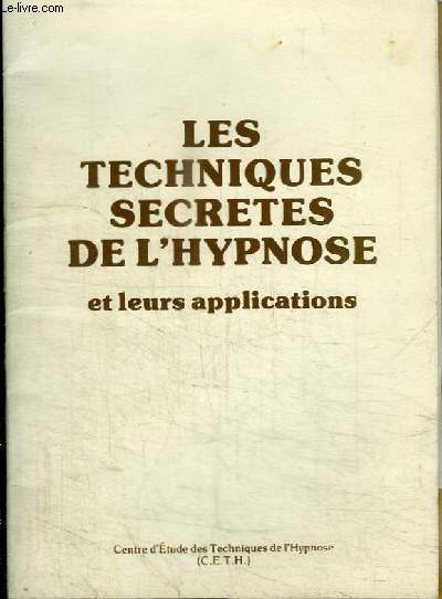 LES TECHNIQUES SECRETES DE L'HYPNOSE ET LEURS APPLICATIONS