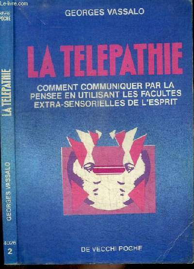 LA TELEPATHIE - COMMENT COMMUNIQUER PAR LA PENSEE EN UTILISANT LES FACULTES EXTRA-SENSORIELLES DE L'ESPRIT