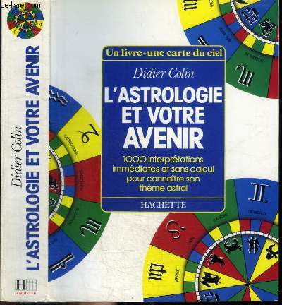 L'ASTROLOGIE ET VOTRE AVENIR - 1000 INERPRETATIONS IMMEDIATES ET SANS CALCUL POUR CONNAITRE SON THEME ASTRAL