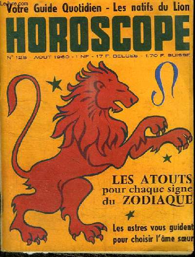 REVUE : HOROSCOPE - N125 - AOUT 1960 - VOTRE GUIDE QUOTIDIEN - LES NATIFS DU LION - LES ATOUTS POUR CHAQUE SIGNE DU ZODIAQUE - LES ASTRES VOUS GUIDENT POUR CHOISIR L'AME SOEUR
