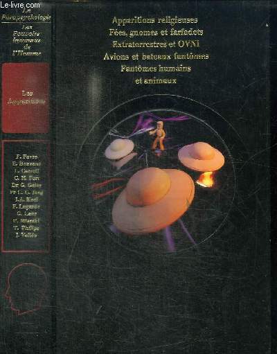 LA PARASPYCHOLOGIE : LES POUVOIRS INCONNUS DE L'HOMME - LES APPARITIONS MYSTERIEUSES : Fes gnomes farfadets - apparitions religieuses - extraterrestres et OVNI - Avions et bteaux fantmes - fantmes humains et animaux