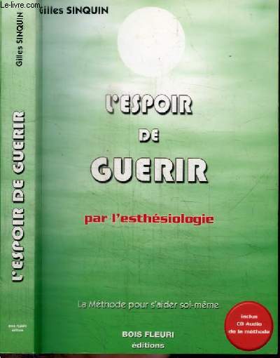 L'ESPOIR DE GUERIR PAR L'ESTHESIOLOGIE - LA METHODE POUR S'AIDER SOI-MEME