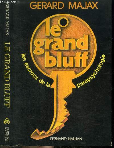 LE GRAND BLUFF - LES ESCROCS DE LA PARAPSYCHOLOGIE