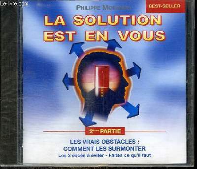 CD : LA SOLUTION EST EN VOUS - 2me PARTIE : LES VRAIS OBSTACLES : COMMENT LES SURMONTER - LES 2 EXCES A EVITER - FAITES CE QU'IL FAUT