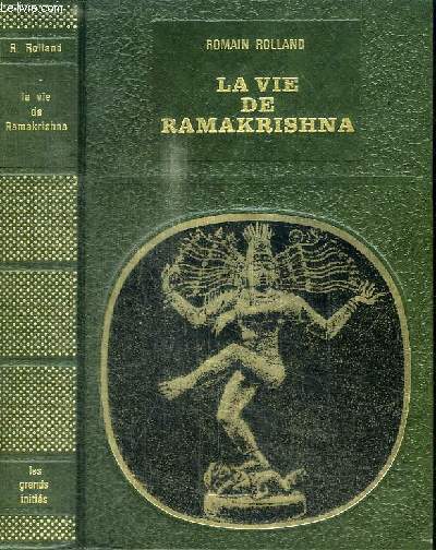 LA VIE DE RAMAKRISHNA SUIVI DE L'ENSEIGNEMENT DE RAMAKRISHNA : essai sur la mystique et l'action de l'Inde vivante