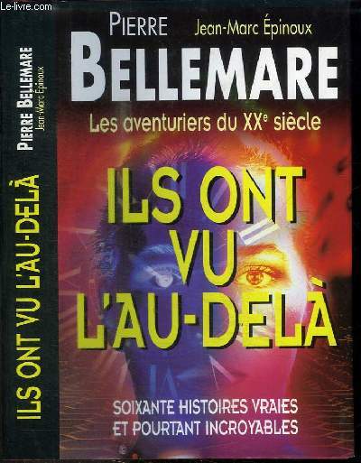 ILS ONT VU L'AU-DELA - LES AVENTURIERS DU XXE SIECLE - 60 HISTOIRES VRAIES ET POURTANT INCROYABLES