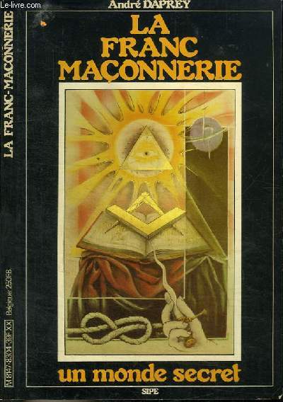 LA FRANC MACONNERIE - UN MONDE SECRET