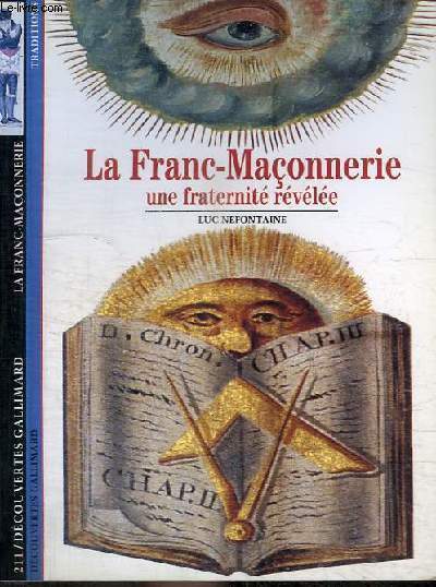 LA FRANC-MACONNERIE - UNE FRATERNITE REVELEE