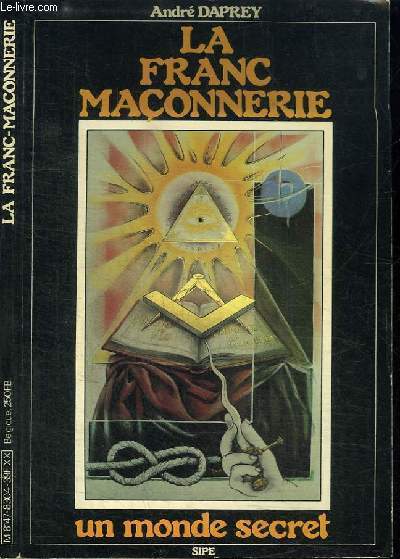 LA FRANC-MACONNERIE - UN MONDE SECRET
