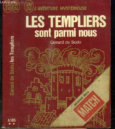LES TEMPLIERS SONT PARMI NOUS (L'ENIGME DE GISORS)