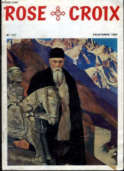 REVUE : ROSE-CROIX - N137 - PRINTEMPS 1986 - Convention rgionale Nord-Picardie, l'antismitisme, l'exactitude de la moralit, vos fils et vos filles, se tenir sur Maat, Rsultats de la recherche rosicrucienne...