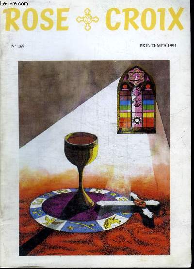 REVUE : ROSE-CROIX - N169 - PRINTEMPS 1994 - L'A.M.O.R.C. peut-il constituer une secte aux yeux de l'Eglise ? - l'Adolescence de la Terre : passage oblig - Ecueils sur la voie spirituelle - La valeur esthtique de la vie...