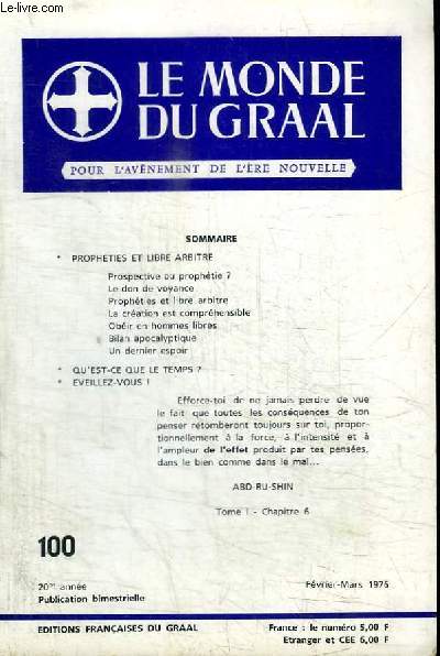 REVUE : LE MONDE DU GRAAL - POUR L'AVENEMENT DE L'ERE NOUVELLE - FEVRIER-MARS 1976 - N100 - PROPHETIES ET LIBRE ARBITRE - QU'EST-CE QUE LE TEMPS? - EVEILLEZ-VOUS !