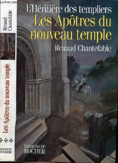 L'HERITIERE DES TEMPLIERS - TOME 3 : LES APOTRES DU NOUVEAU TEMPLE