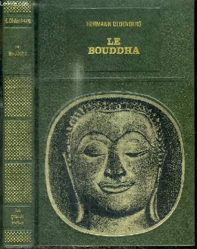 LE BOUDDHA - SA VIE, SA DOCTRINE, SA COMMUNAUTE