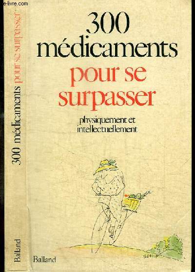 300 MEDICAMENTS POUR SE SURPASSER PHYSIQUEMENT ET INTELLECTUELLEMENT