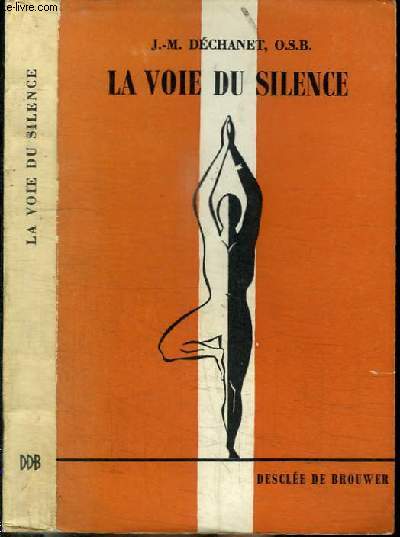 LA VOIE DU SILENCE - L'EXPERIENCE D'UN MOINE suivie de NOTE SUR LE PRIERE DU COEUR