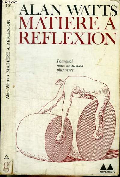 MATIERE A REFLEXION - ESSAIS SUR LA RELATION DE L'HOMME AVEC LA MATERIALITE - pourquoi nous ne savons plus vivre
